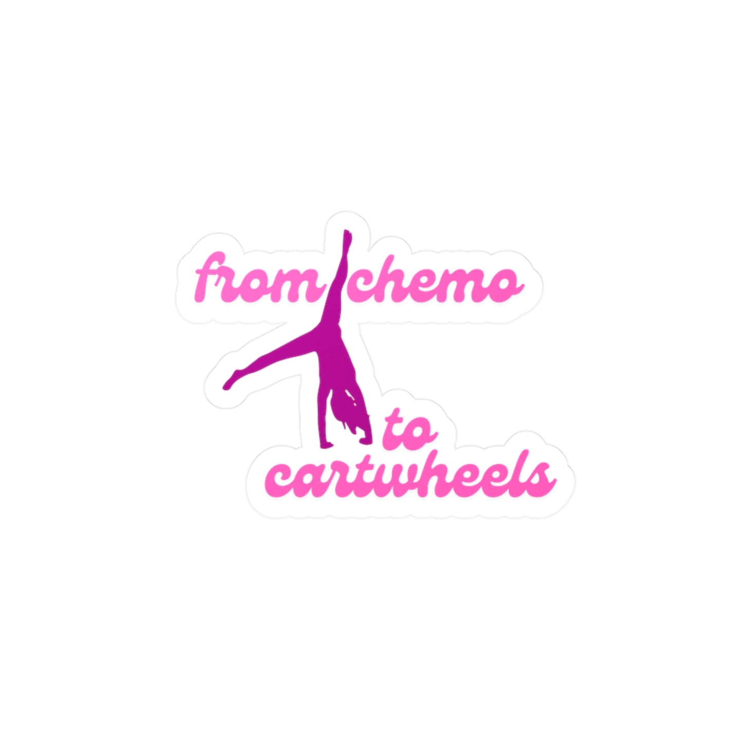 From Chemo to Cartwheels Vinyl Sticker